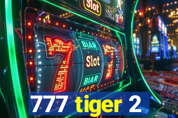 777 tiger 2